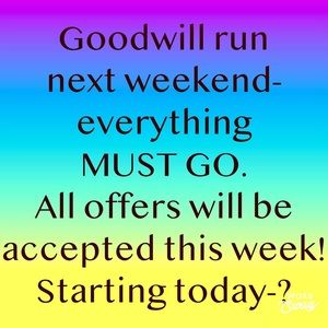 Goodwill sale-ALL OFFERS ACCEPTED